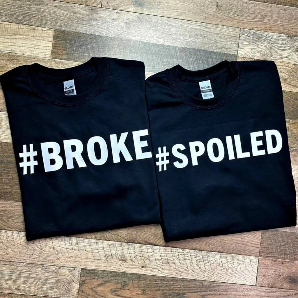 Broke & Spoiled Shirts